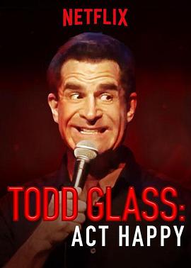 Todd Glass: Act Happy完整版在线观看